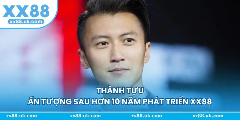 Thành tựu ấn tượng sau hơn 10 năm thành lập và phát triển