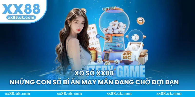 Xổ Số XX88 - Những Con Số Bí Ẩn May Mắn Đang Chờ Đợi Bạn